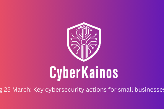 Cybersecurity essentials for small businesses: Six simple actions to take