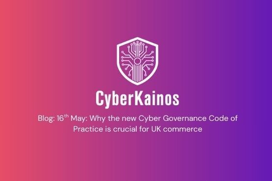 Why the new Cyber Governance Code of Practice is crucial for UK commerce