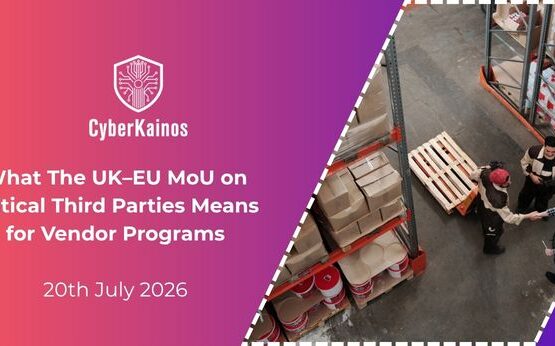 What The UK–EU MoU on Critical Third Parties Means for Vendor Programs